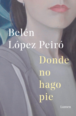 "Donde no hago pie", la última novela de Belén López Peiró. 